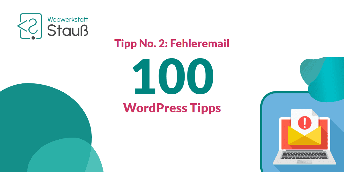 100 WordPress-Tipps – Tipp No. 2: Fehleremail | Webwerkstatt Stauß