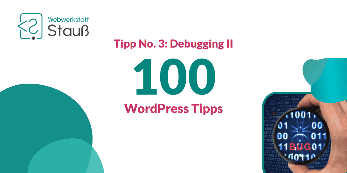 100 WordPress-Tipps – Tipp No. 3: Debugging II | Webwerkstatt Stauß