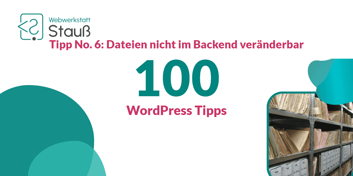 100 WordPress-Tipps – Tipp No. 6: Dateien nicht im Backend veränderbar | Webwerkstatt Stauß