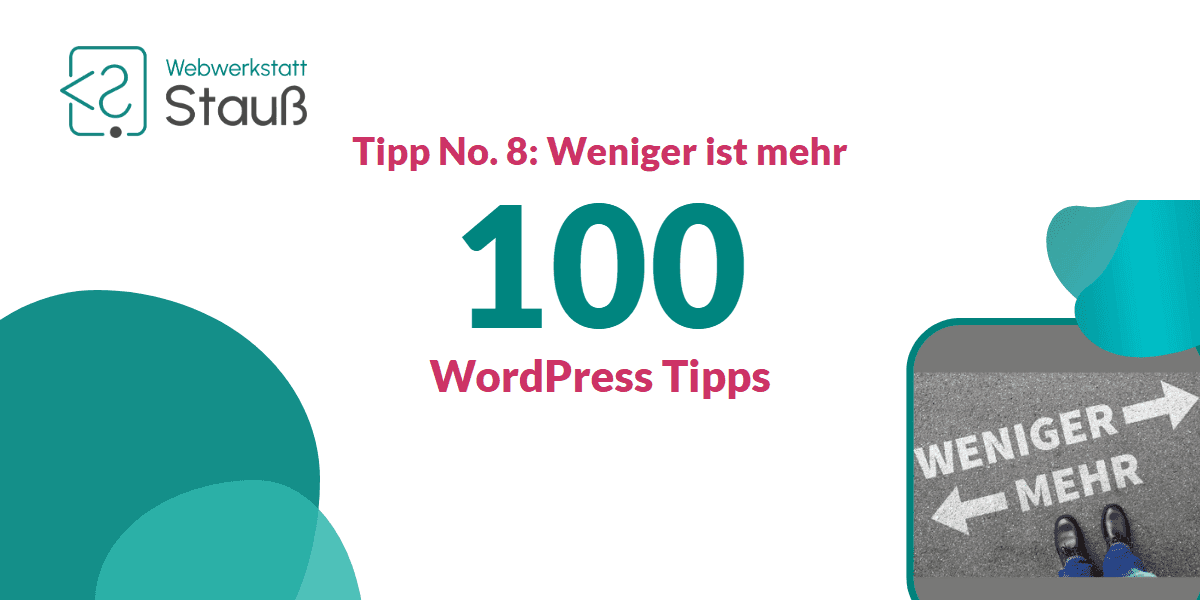 100 WordPress-Tipps – Tipp No. 8: Weniger ist mehr | Webwerkstatt Stauß