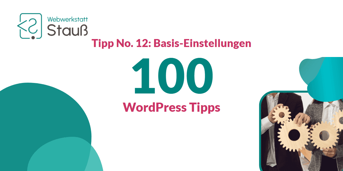 100 WordPress-Tipps – Tipp No. 12: Basis-Einstellungen | Webwerkstatt Stauß