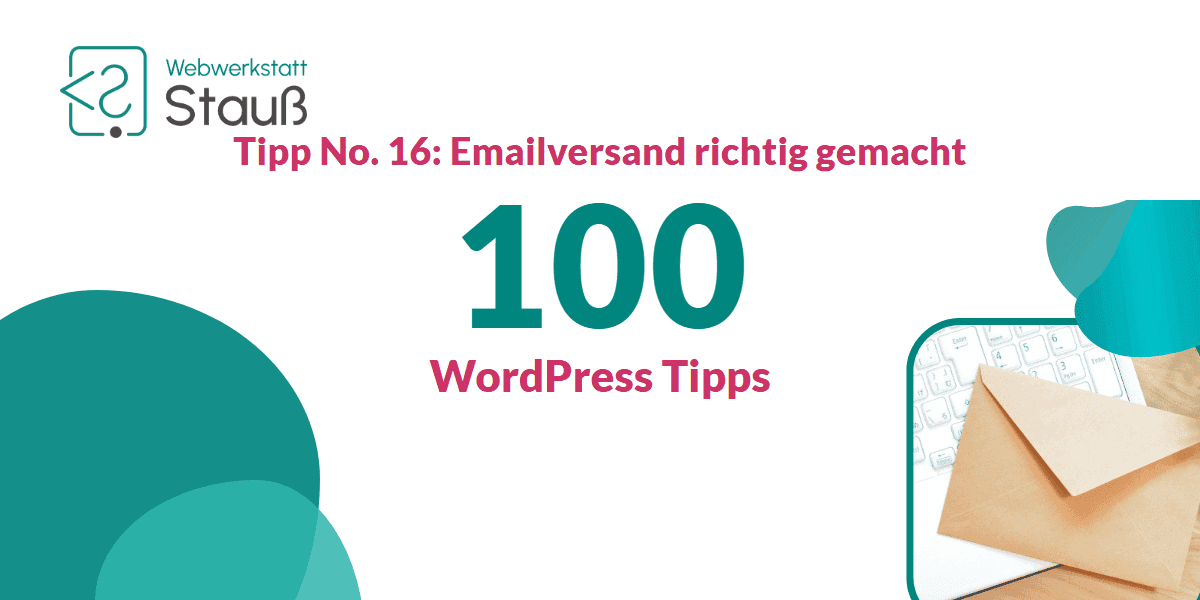 100 WordPress-Tipps – Tipp No. 16: Emailversand richtig gemacht | Webwerkstatt Stauß