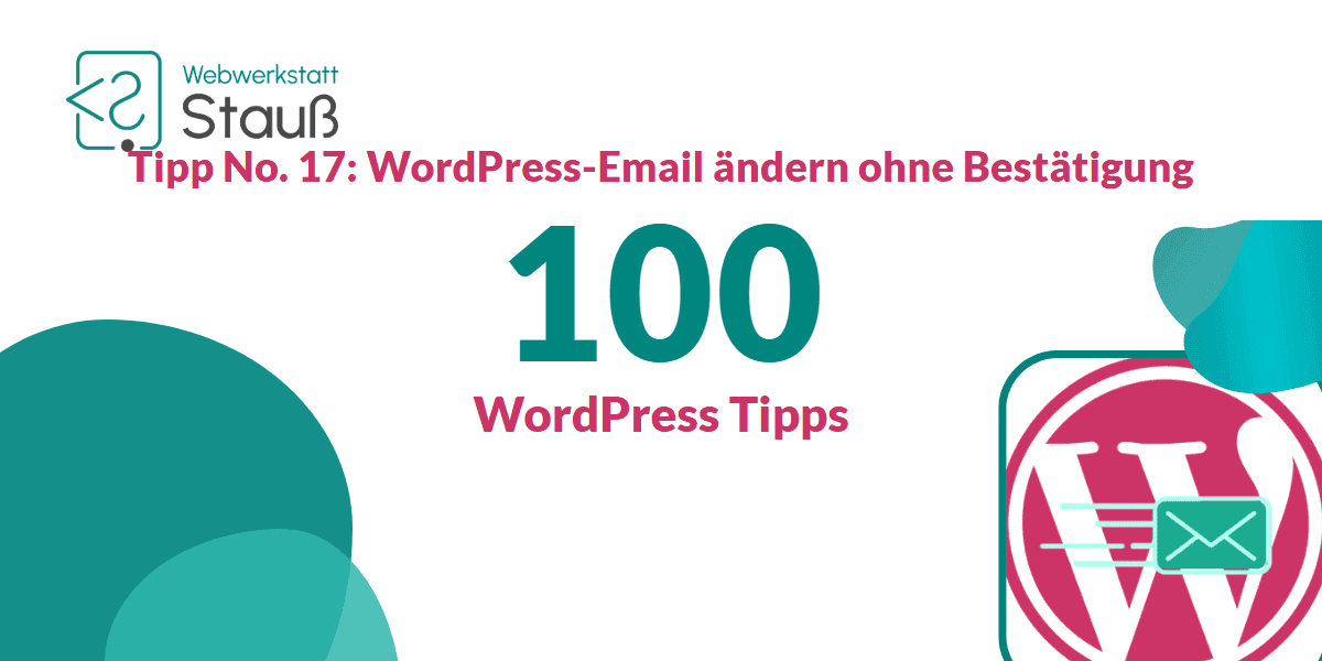 100 WordPress-Tipps – Tipp No. 17: WordPress-Email ändern ohne Bestätigung | Webwerkstatt Stauß
