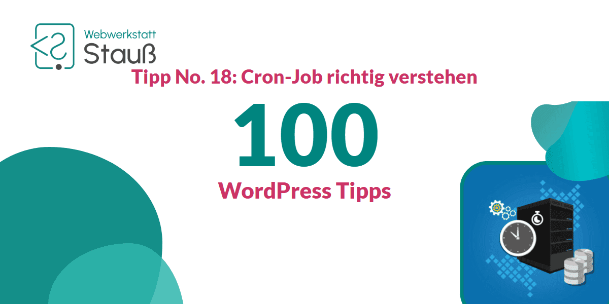 100 WordPress-Tipps – Tipp No. 18: Cron-Job richtig verstehen | Webwerkstatt Stauß