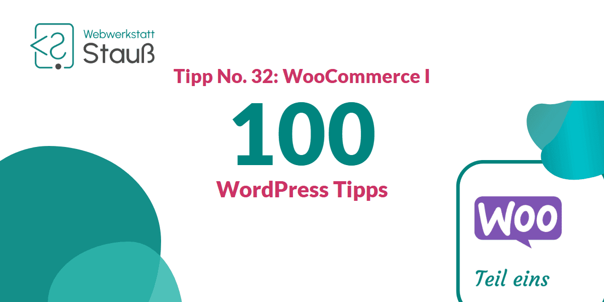100 WordPress-Tipps – Tipp No. 32: WooCommerce I | Webwerkstatt Stauß