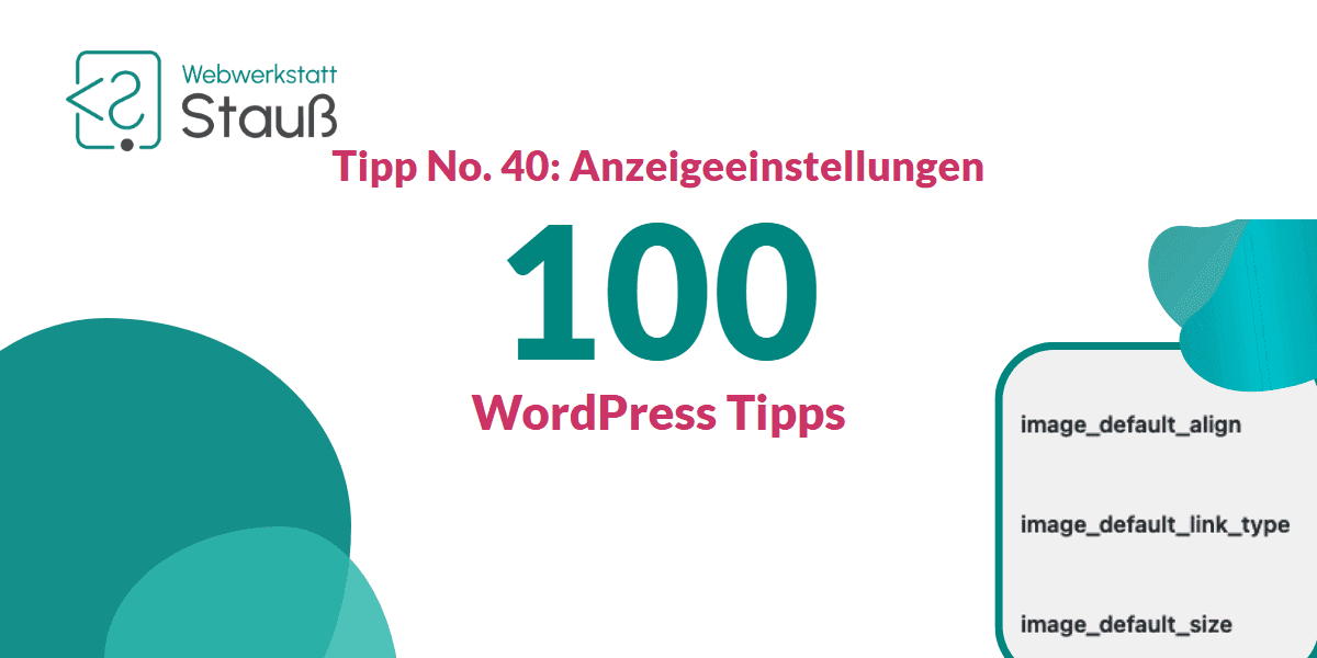 100 WordPress-Tipps – Tipp No. 40: Anzeigeeinstellungen | Webwerkstatt Stauß