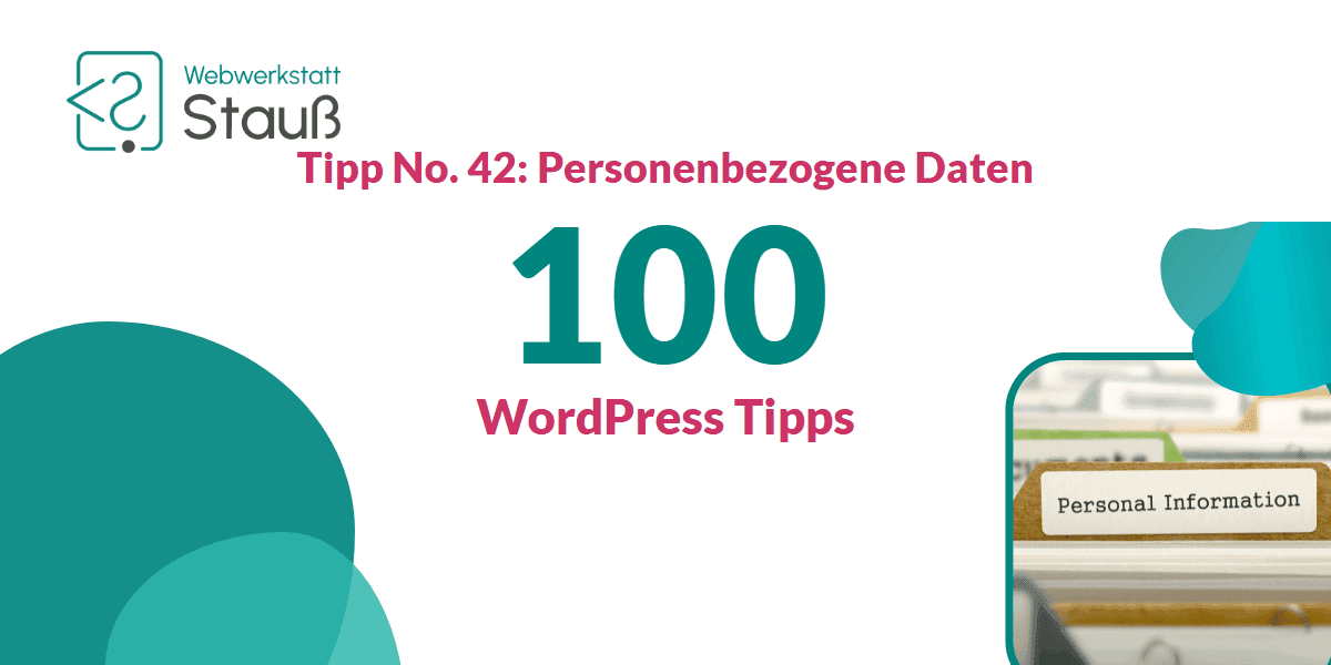 100 WordPress-Tipps – Tipp No. 42: Personenbezogene Daten | Webwerkstatt Stauß