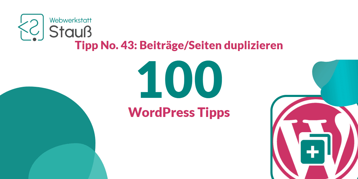 100 WordPress-Tipps – Tipp No. 43: Beiträge/Seiten duplizieren | Webwerkstatt Stauß