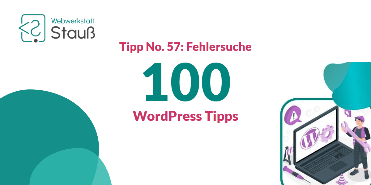 100 WordPress-Tipps – Tipp No. 57: Fehlersuche | Webwerkstatt Stauß