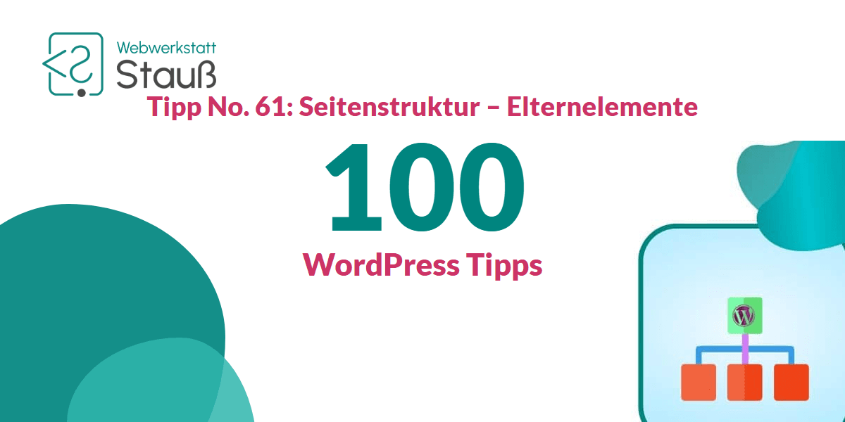100 WordPress-Tipps – Tipp No. 61: Seitenstruktur – Elternelemente | Webwerkstatt Stauß