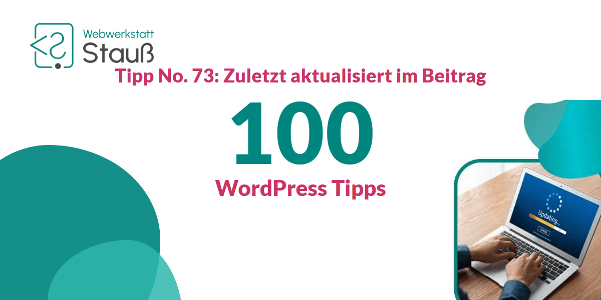 100 WordPress-Tipps – Tipp No. 73: Zuletzt aktualisiert im Beitrag | Webwerkstatt Stauß