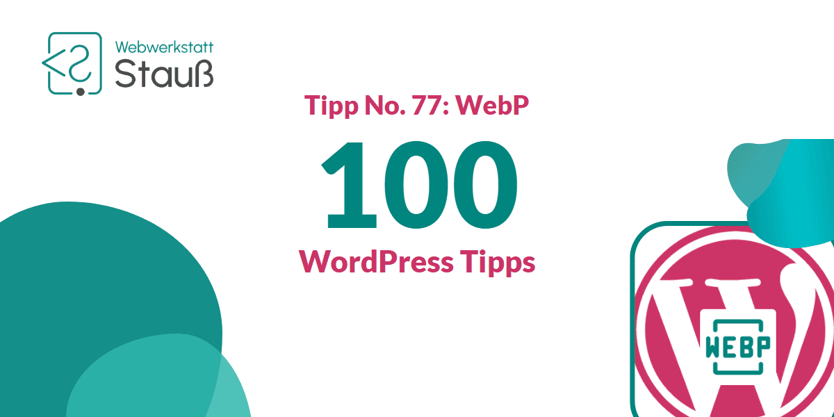 100 WordPress-Tipps – Tipp No. 77: WebP | Webwerkstatt Stauß
