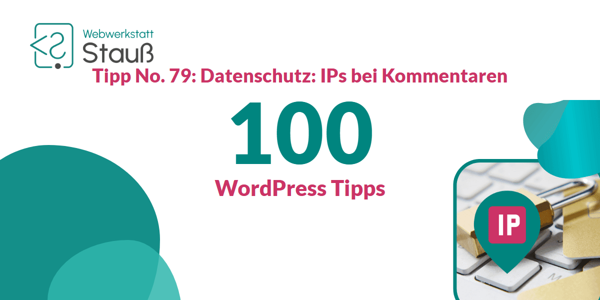 100 WordPress-Tipps – Tipp No. 79: Datenschutz: IPs bei Kommentaren | Webwerkstatt Stauß